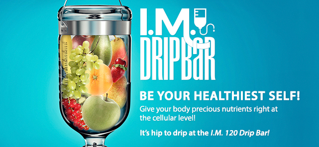 IV Infusions - I.M. 120 Drip Bar